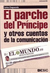 EL PARCHE DEL PRINCIPE Y OTROS CUENTOS DE LA COMUNICAC | 9788473567367 | CHAGUACEDA CARLOS | Llibres Parcir | Llibreria Parcir | Llibreria online de Manresa | Comprar llibres en català i castellà online