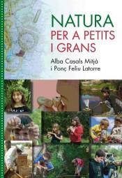 NATURA PER A PETITS I GRANS | 9788494395192 | CASALS MITJÀ, ALBA/ FELIU, PONÇ | Llibres Parcir | Llibreria Parcir | Llibreria online de Manresa | Comprar llibres en català i castellà online
