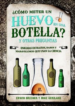 ¿CÓMO METER UN HUEVO EN UNA BOTELLA? Y OTRAS PREGUNTAS | 9788466236126 | ERWIN BRECHER/GERRARD, MIKE | Llibres Parcir | Librería Parcir | Librería online de Manresa | Comprar libros en catalán y castellano online