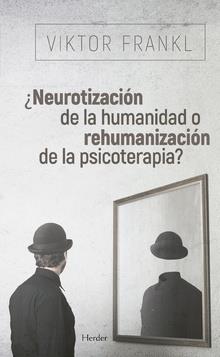 ¿NEUROTIZACIÓN DE LA HUMANIDAD O REHUMANIZACIÓN DE LA PSICOTERAPIA? | 9788425441097 | FRANKL, VIKTOR | Llibres Parcir | Librería Parcir | Librería online de Manresa | Comprar libros en catalán y castellano online