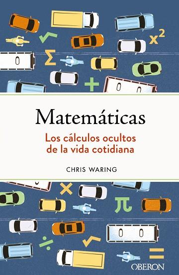 MATEMÁTICAS. LOS CÁLCULOS OCULTOS DE LA VIDA COTIDIANA | 9788441547155 | WARING, CHRIS | Llibres Parcir | Llibreria Parcir | Llibreria online de Manresa | Comprar llibres en català i castellà online