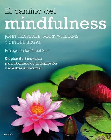 EL CAMINO DEL MINDFULNESS | 9788449330841 | JOHN TEASDALE/MARK WILLIAMS/ZINDEL SEGAL | Llibres Parcir | Librería Parcir | Librería online de Manresa | Comprar libros en catalán y castellano online