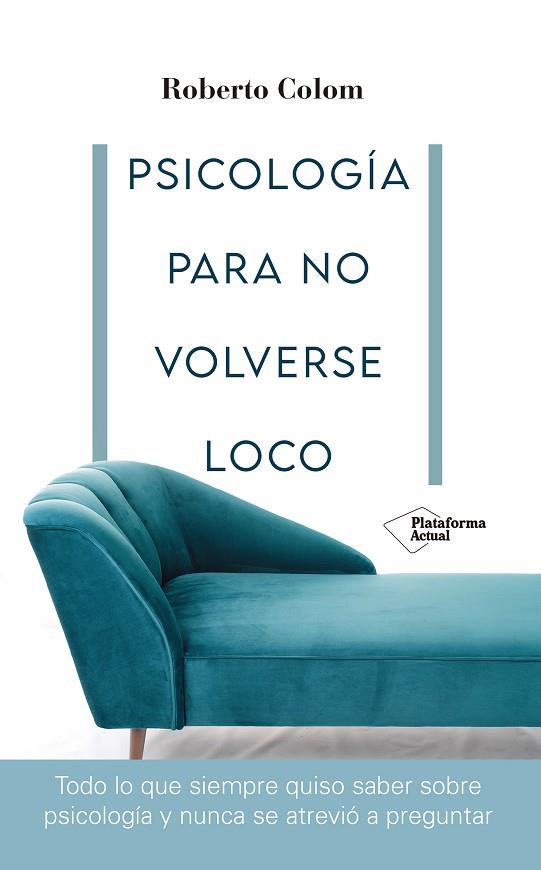 PSICOLOGÍA PARA NO VOLVERSE LOCO | 9788418582707 | COLOM, ROBERTO | Llibres Parcir | Librería Parcir | Librería online de Manresa | Comprar libros en catalán y castellano online