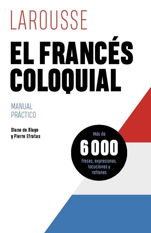 EL FRANCÉS COLOQUIAL | 9788419739629 | DE BLAYE, DIANE/EFRATAS, PIERRE | Llibres Parcir | Llibreria Parcir | Llibreria online de Manresa | Comprar llibres en català i castellà online