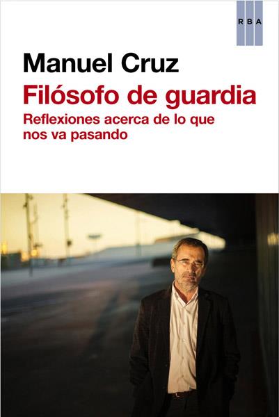 Filósofo de guardia | 9788490065228 | CRUZ , MANUEL | Llibres Parcir | Librería Parcir | Librería online de Manresa | Comprar libros en catalán y castellano online