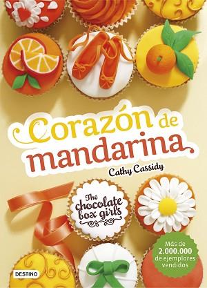 CORAZON DE MANDARINA . THE CHOCOLATE BOX GIRLS | 9788408164081 | CATHY CASSIDY | Llibres Parcir | Librería Parcir | Librería online de Manresa | Comprar libros en catalán y castellano online