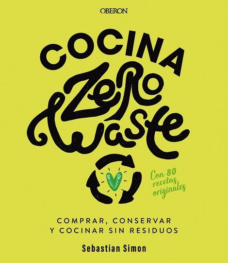 COCINA ZERO WASTE | 9788441542235 | SIMON, SEBASTIAN | Llibres Parcir | Librería Parcir | Librería online de Manresa | Comprar libros en catalán y castellano online