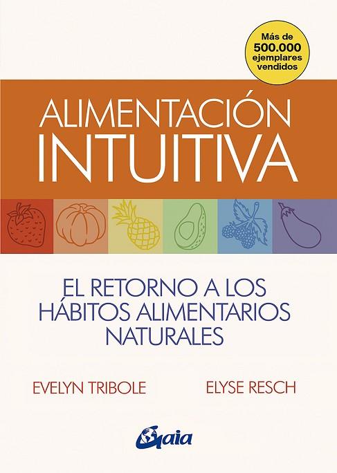 ALIMENTACIÓN INTUITIVA | 9788484458814 | TRIBOLE, EVELYN / RESCH, ELYSE | Llibres Parcir | Librería Parcir | Librería online de Manresa | Comprar libros en catalán y castellano online