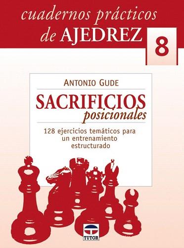 SACRIFICIOS POSICIONALES cuadernos practicos ajedrez 8 | 9788479027056 | ANRONIO GUDE | Llibres Parcir | Llibreria Parcir | Llibreria online de Manresa | Comprar llibres en català i castellà online