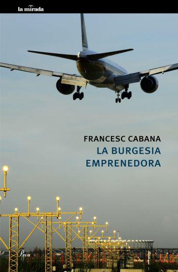 LA BURGESIA EMPRENEDORA | 9788475882567 | FRANCESC CABANA | Llibres Parcir | Llibreria Parcir | Llibreria online de Manresa | Comprar llibres en català i castellà online