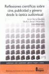 REFLEXIONES CIENTÍFICAS SOBRE CINE, PUBLICIDAD Y GÉNERO DESDE LA ÓPTICA AUDIOVIS | 9788470744716 | SIERRA SANCHEZ, JAVIER/ LIBERAL ORMAECHEA, SHEILA | Llibres Parcir | Librería Parcir | Librería online de Manresa | Comprar libros en catalán y castellano online
