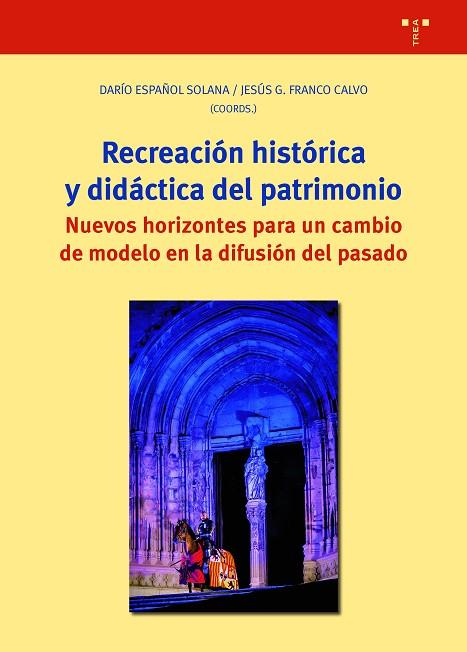 RECREACIÓN HISTÓRICA Y DIDÁCTICA DEL PATRIMONIO | 9788418105647 | ESPAÑOL SOLANA, DARÍO / FRANCO CALVO, JESÚS G. | Llibres Parcir | Llibreria Parcir | Llibreria online de Manresa | Comprar llibres en català i castellà online