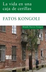 VIDA EN UNA CAJA DE CERILLAS | 9788498413601 | FATOS KONGOLI | Llibres Parcir | Llibreria Parcir | Llibreria online de Manresa | Comprar llibres en català i castellà online