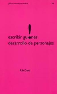 ESCRIBIR GUIONES DESARROLLO DE PERSONAJES | 9788449315831 | DAVIS RIB | Llibres Parcir | Librería Parcir | Librería online de Manresa | Comprar libros en catalán y castellano online