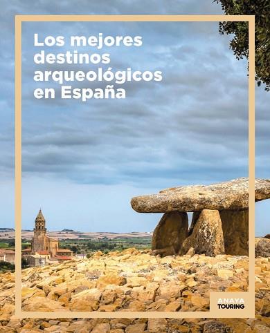 LOS MEJORES DESTINOS ARQUEOLÓGICOS EN ESPAÑA | 9788491586517 | ANAYA TOURING | Llibres Parcir | Librería Parcir | Librería online de Manresa | Comprar libros en catalán y castellano online