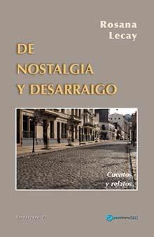 DE NOSTALGIA Y DESARRAIGO . CUENTOS Y RELATOS | PODI125095 | LECAY  ROSANA | Llibres Parcir | Llibreria Parcir | Llibreria online de Manresa | Comprar llibres en català i castellà online