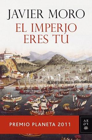 EL IMPERIO ERES TU premio planeta 2011 | 9788408104827 | MORO JAVIER | Llibres Parcir | Librería Parcir | Librería online de Manresa | Comprar libros en catalán y castellano online