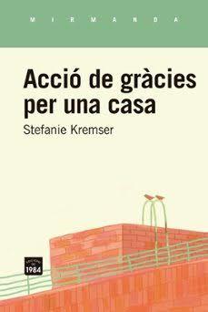ACCIÓ DE GRÀCIES PER UNA CASA | 9791387757281 | KREMSER, STEFANIE | Llibres Parcir | Librería Parcir | Librería online de Manresa | Comprar libros en catalán y castellano online
