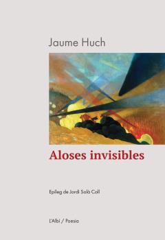 ALOSES INVISIBLES | 9788412598285 | JAUME HUCH | Llibres Parcir | Llibreria Parcir | Llibreria online de Manresa | Comprar llibres en català i castellà online