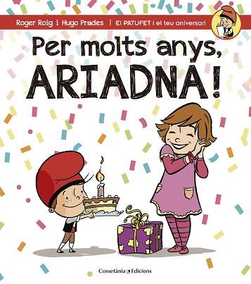 PER MOLTS ANYS, ARIADNA (PATUFET I EL TEU ANIVERSARI) | 9788490344514 | ROIG CÉSAR, ROGER | Llibres Parcir | Librería Parcir | Librería online de Manresa | Comprar libros en catalán y castellano online