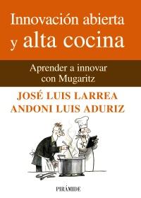INNOVACION ABIERTA Y ALTA COCINA | 9788436825824 | JOSE LUIS LARREA ANDONI LUIS ADURIZ | Llibres Parcir | Librería Parcir | Librería online de Manresa | Comprar libros en catalán y castellano online