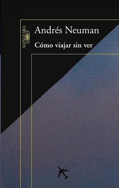 COMO VIAJAR SIN VER | 9788420406084 | NEUMAN ANDRES | Llibres Parcir | Librería Parcir | Librería online de Manresa | Comprar libros en catalán y castellano online