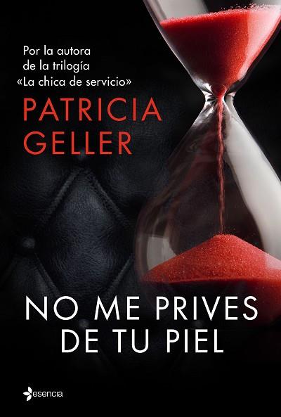 NO ME PRIVES DE TU PIEL | 9788408147923 | PATRICIA GELLER | Llibres Parcir | Librería Parcir | Librería online de Manresa | Comprar libros en catalán y castellano online