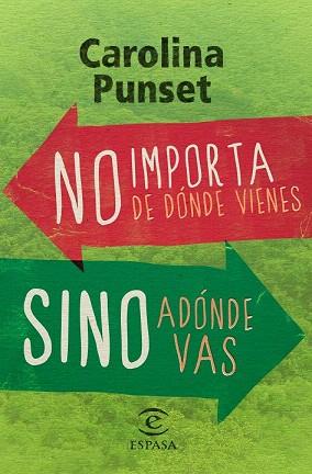 NO IMPORTA DE DÓNDE VIENES, SINO ADÓNDE VAS | 9788467028492 | CAROLINA PUNSET | Llibres Parcir | Llibreria Parcir | Llibreria online de Manresa | Comprar llibres en català i castellà online