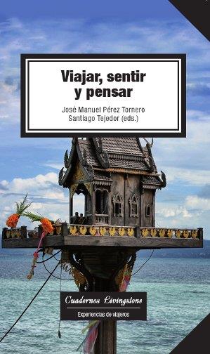 VIAJAR, SENTIR Y PENSAR | 9788490297704 | TEJEDOR CALVO, SANTIAGO/PÉREZ TORNERO, JOSÉ MANUEL | Llibres Parcir | Llibreria Parcir | Llibreria online de Manresa | Comprar llibres en català i castellà online