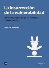 LA INSURRECCIÓN DE LA VULNERABILIDAD | 9788491681724 | PIÉ BALAGUER, ASUN | Llibres Parcir | Llibreria Parcir | Llibreria online de Manresa | Comprar llibres en català i castellà online