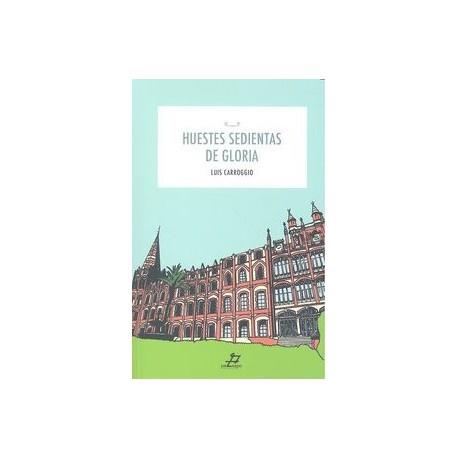 HUESTES SEDIENTAS DE GLORIA | 9788494113932 | CARROGGIO LUIS | Llibres Parcir | Librería Parcir | Librería online de Manresa | Comprar libros en catalán y castellano online