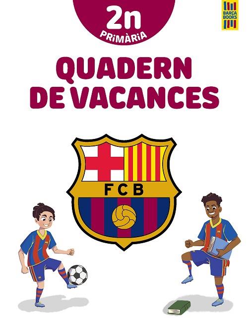 BARÇA. QUADERN DE VACANCES. 2N DE PRIMÀRIA | 9788413892009 | PRODUCTO OFICIAL F.C. BARCELONA | Llibres Parcir | Librería Parcir | Librería online de Manresa | Comprar libros en catalán y castellano online