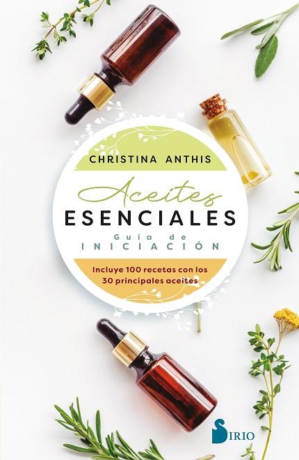 ACEITES ESENCIALES. GUÍA DE INICIACIÓN | 9788418531927 | ANTHIS, CHRISTINA | Llibres Parcir | Librería Parcir | Librería online de Manresa | Comprar libros en catalán y castellano online