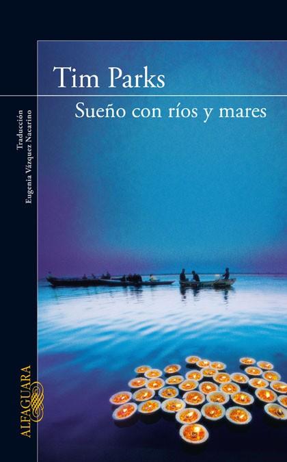 SUEÑO CON RIOS Y MARES | 9788420405315 | PARKS TIM | Llibres Parcir | Librería Parcir | Librería online de Manresa | Comprar libros en catalán y castellano online