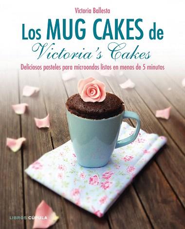 LOS MUG CAKES DE VICTORIA'S CAKES | 9788448020989 | VICTORIA BALLESTA | Llibres Parcir | Librería Parcir | Librería online de Manresa | Comprar libros en catalán y castellano online