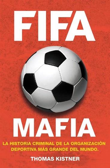 FIFA. MAFIA | 9788415242864 | KISTNER, THOMAS | Llibres Parcir | Librería Parcir | Librería online de Manresa | Comprar libros en catalán y castellano online