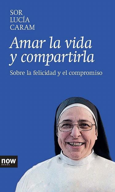 AMAR LA VIDA Y COMPARTIRLA | 9788416245000 | CARAM PADILLA, SOR LUCÍA | Llibres Parcir | Llibreria Parcir | Llibreria online de Manresa | Comprar llibres en català i castellà online