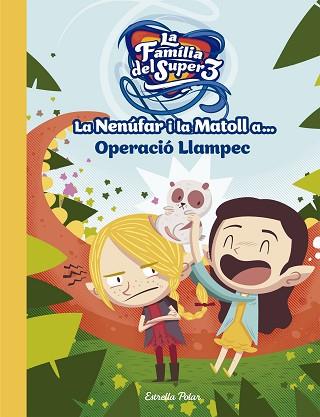 LA NENÚFAR I LA MATOLL A... OPERACIÓ LLAMPEC | 9788491376743 | ANAYA, SANTI/TELEVISIÓ DE CATALUNYA S. A. | Llibres Parcir | Librería Parcir | Librería online de Manresa | Comprar libros en catalán y castellano online