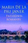 PASSIONS ROMANES | 9788466406918 | MARIA DE LA PAU JANER | Llibres Parcir | Librería Parcir | Librería online de Manresa | Comprar libros en catalán y castellano online