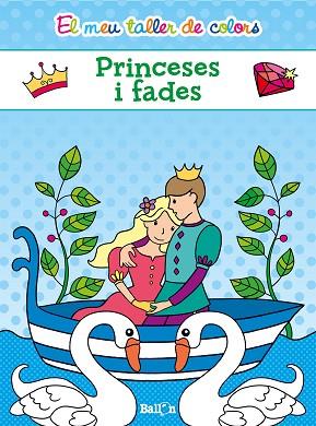 EL MEU TALLER DE COLORS - PRINCESES I FADES | 9789463072687 | BALLON | Llibres Parcir | Librería Parcir | Librería online de Manresa | Comprar libros en catalán y castellano online
