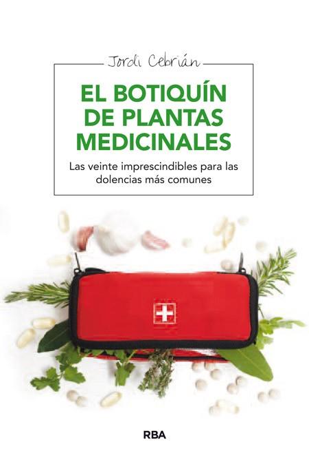 EL BOTIQUÍN DE PLANTAS MEDICINALES | 9788415541806 | CEBRIAN , JORDI | Llibres Parcir | Librería Parcir | Librería online de Manresa | Comprar libros en catalán y castellano online