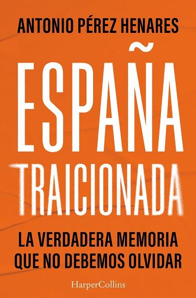 ESPAÑA TRAICIONADA | 9788410643925 | PÉREZ HENARES, ANTONIO | Llibres Parcir | Librería Parcir | Librería online de Manresa | Comprar libros en catalán y castellano online