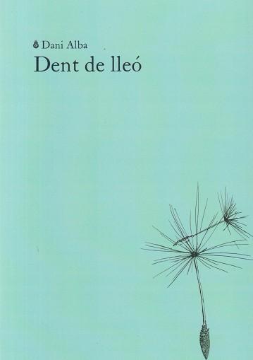 DENT DE LLEÓ | 9791399012033 | ALBA, DANI | Llibres Parcir | Librería Parcir | Librería online de Manresa | Comprar libros en catalán y castellano online