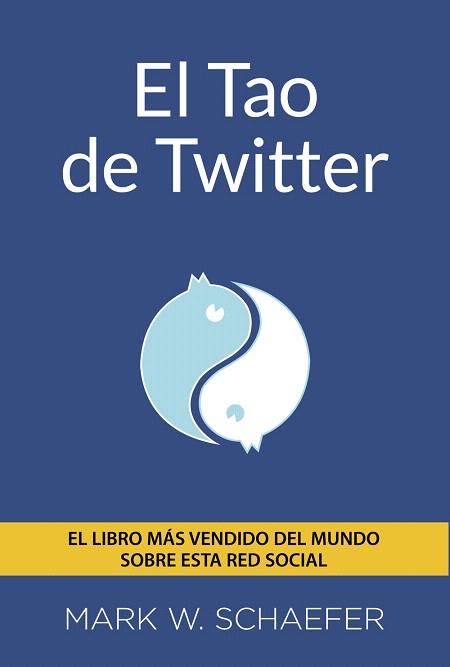 EL TAO DE TWITTER | 9788441534216 | SCHAEFER,  MARK W. | Llibres Parcir | Librería Parcir | Librería online de Manresa | Comprar libros en catalán y castellano online