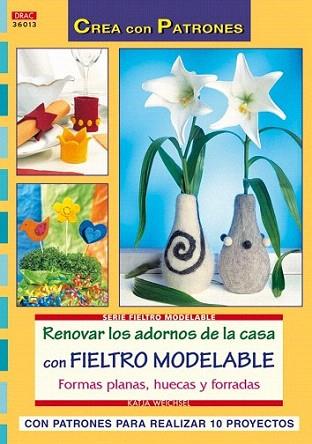 RENOVAR ADORNOS CASA FIELTRO MODELABLE | 9788498740820 | WEICHSEL | Llibres Parcir | Librería Parcir | Librería online de Manresa | Comprar libros en catalán y castellano online