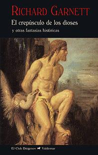 EL CREPÚSCULO DE LOS DIOSES | 9788477028413 | GARNETT, RICHARD | Llibres Parcir | Librería Parcir | Librería online de Manresa | Comprar libros en catalán y castellano online