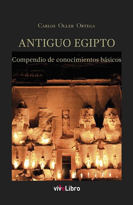 ANTIGUO EGIPTO. COMPENDIO DE CONOCIMIENTOS BÁSICOS | 9788418296635 | OLLER ORTEGA, CARLOS | Llibres Parcir | Librería Parcir | Librería online de Manresa | Comprar libros en catalán y castellano online