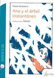 ANA Y EL ÁRBOL INSTANTÁNEO | 9788494520402 | GRANERO MOYA, NONO | Llibres Parcir | Librería Parcir | Librería online de Manresa | Comprar libros en catalán y castellano online