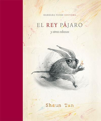 EL REY PÁJARO Y OTROS ESBOZOS | 9788415208020 | TAN, SHAUN | Llibres Parcir | Librería Parcir | Librería online de Manresa | Comprar libros en catalán y castellano online