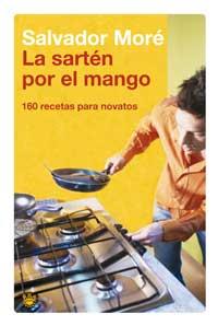 LA SARTEN POR EL MANGO | 9788478712311 | MORE | Llibres Parcir | Librería Parcir | Librería online de Manresa | Comprar libros en catalán y castellano online